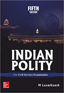 Fifth edition of Indian Polity for Civil Services Examination by M. Laxmikanth.