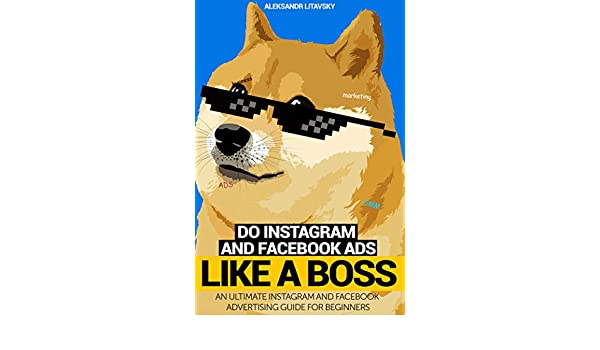 Do Instagram And Facebook Ads Like A Boss.